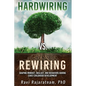 Hardwiring vs. Rewiring: Shaping the Mindset, Skillset, and Behaviors During Early Childhood Development Stages - Paperback