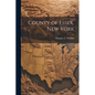 County of Essex, New York - Paperback