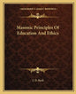 Masonic Principles of Education and Ethics - Paperback