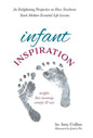 Infant Inspiration: An Enlightening Perspective on How Newborns Teach Mothers Essential Life Lessons - Hardcover
