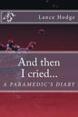 And then I cried... A Paramedic's Diary - Paperback
