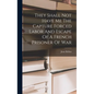 They Shall Not Have Me The Capture Forced Labor And Escape Of A French Prisoner Of War - Hardcover