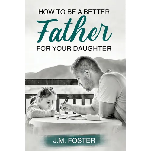 How to be a Better Dad for your Daughter - Paperback