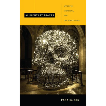 Alimentary Tracts: Appetites, Aversions, and the Postcolonial - Paperback
