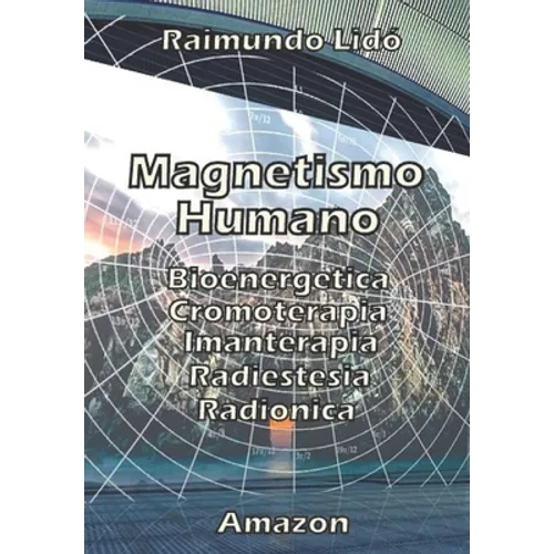 Magnetismo humano: Bioenergetica-Radionica-Radiestesia-Cromoterapia - Paperback