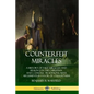 Counterfeit Miracles: A History of Fake Miracles and Healings in the Christian and Catholic Traditions, with Arguments in Favor of Cessationism - Paperback