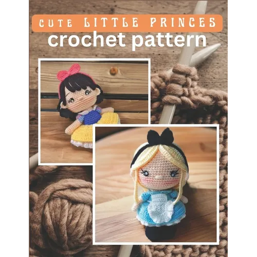Cute Little Princess Crochet Pattern: Amigurumi Crochet Activity Book, Cute Dolls Projects for All Level with Instructions and Images - Paperback