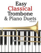 Easy Classical Trombone & Piano Duets: Featuring Music of Bach, Brahms, Wagner, Mozart and Other Composers - Paperback