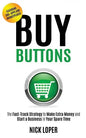 Buy Buttons: The Fast-Track Strategy to Make Extra Money and Start a Business in Your Spare Time - Paperback