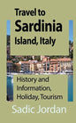 Travel to Sardinia Island, Italy: History and Information, Holiday, Tourism - Paperback