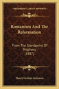 Romanism and the Reformation: From the Standpoint of Prophecy (1887) - Paperback