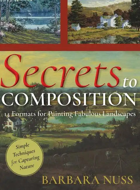 Secrets to Composition: 14 Formulas for Landscape Painting - Hardcover