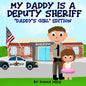 My Daddy is a Deputy Sheriff: Daddy's Girl Edition - Paperback