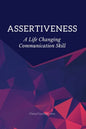 Assertiveness: A Life Changing Communication Skill - Paperback