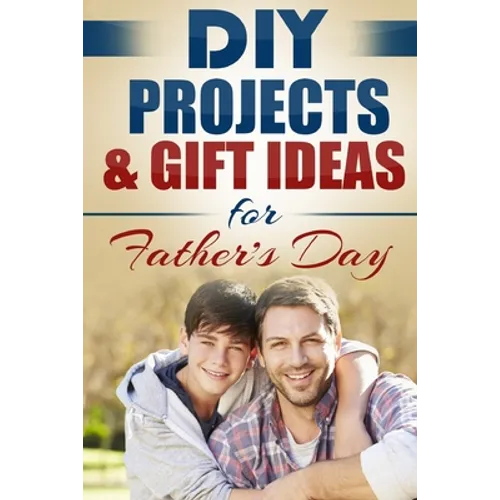 DIY Projects & Gift Ideas for Father's Day - Paperback