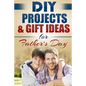 DIY Projects & Gift Ideas for Father's Day - Paperback