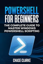PowerShell for Beginners: The Complete Guide to Master Windows PowerShell Scripting - Paperback