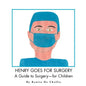 Henry Goes for Surgery: A Guide to Surgery for Children - Paperback