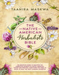 The Native American Herbalist's Bible: 3 in 1. The Perfect Guide to Discover All the Secrets of the Native American Herbal Remedies. Theory and Practi - Paperback