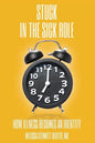 STUCK In the Sick Role: How Illness Becomes an Identity - Paperback