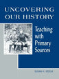Uncovering Our History: Teaching with Primary Sources - Paperback