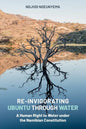 Re-Invigorating Ubuntu Through Water: A Human Right to Water under the Namibian Constitution - Paperback