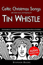 Celtic Christmas Songs with Sheet Music and Fingering for Tin Whistle - Paperback