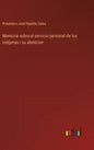 Memoria sobre el servicio personal de los indíjenas i su abolicion - Hardcover