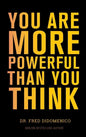 You Are More Powerful Than You Think: A Step by Step Guide to Owning Your Life - Hardcover