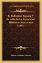 El Individuo Tagalog Y Su Arte En La Exposicion Historico-Americana (1893) - Paperback