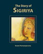 The Story of Sigiriya: History of Sigiriya - Paperback