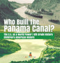 Who Built the The Panama Canal? The U.S. as a World Power 6th Grade History Children's American History - Hardcover