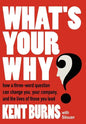 What's Your Why?: How a three-word question can change you, your company, and the lives of those you lead - Hardcover