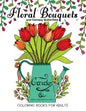 Floral Bouquets and Fantasy Butterflies Coloring Books For Adults: Garden Stress Relieving Patterns - Paperback