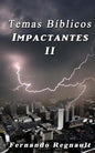 Temas Biblicos Impactantes II: Extraordinarios temas Biblicos tratados con profundidad y sencillez - Paperback