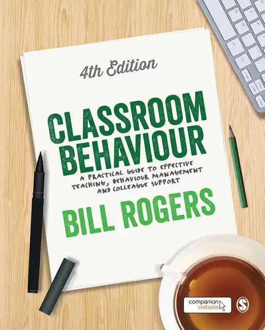 Classroom Behaviour: A Practical Guide to Effective Teaching, Behaviour Management and Colleague Support - Paperback