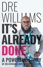 It's Already Done: A Powerful Story of Deliverance and Transformation - Paperback