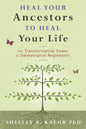 Heal Your Ancestors to Heal Your Life: The Transformative Power of Genealogical Regression - Paperback