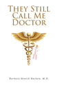 They Still Call Me Doctor: My Life with Multiple Sclerosis... A Physician's Journey with MS - Hardcover