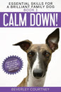 Calm Down!: Step-by-Step to a Calm, Relaxed, and Brilliant Family Dog - Paperback