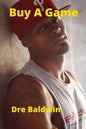 Buy A Game: Dre Baldwin's Early Basketball Story - Paperback