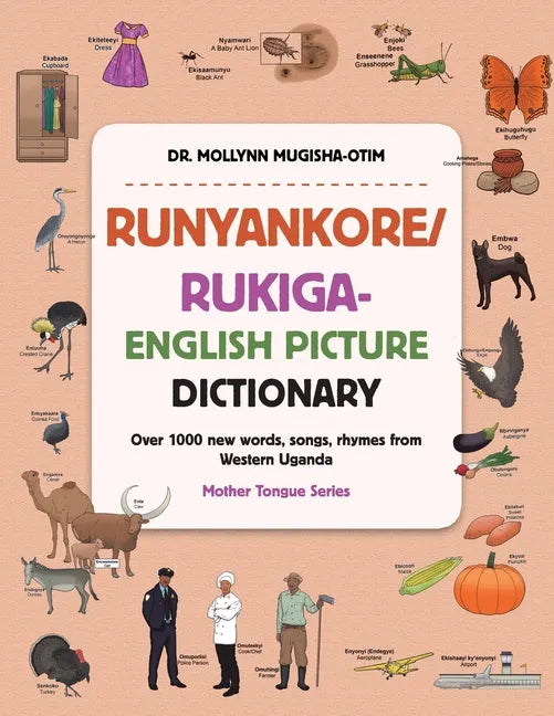 Runyankore/Rukiga-English Picture Dictionary: Over 1000 New Words Songs Rhymes from Western Uganda - Paperback