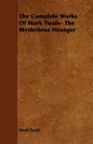 The Complete Works Of Mark Twain- The Mysterious Stranger - Paperback