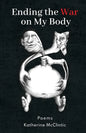 Ending the War on My Body: Poems - Paperback