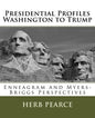 Presidential Profiles: Washington to Trump: Enneagram and Myers-Briggs Perspectives - Paperback