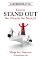 Career Building: How to Stand Out, Get Ahead & Get Noticed! - Paperback