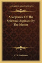 Acceptance of the Spiritual Aspirant by the Master - Paperback