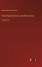 Three Elephant Power, and Other Stories: in large print - Hardcover