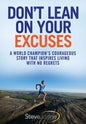 Don't Lean On Your Excuses: A World Champion's Courageous Story That Inspires Living With No Regrets - Paperback