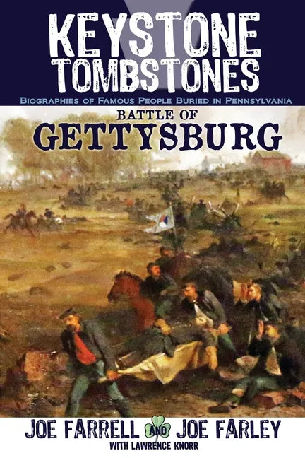 Keystone Tombstones Battle of Gettysburg: Biographies of Famous People Buried in Pennsylvania - Paperback
